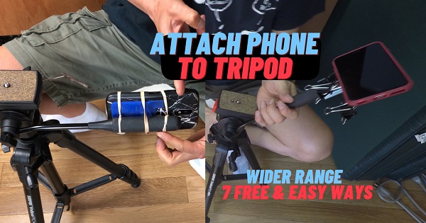 Any Angle: 7 Free & Easy Ways To Attach Cell Phone To Tripod