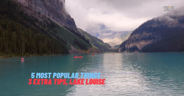 5 Most Popular Things to See & Do In Lake Louise | 3 Extra Tips & Guide to Visiting